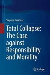 Total Collapse: The Case Against Responsibility and Morality