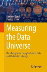 Measuring the Data Universe - Data Integration Using Statistical Data and Metadata Exchange