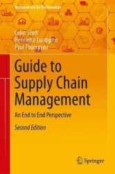 Guide to Supply Chain Management : An End to End Perspective