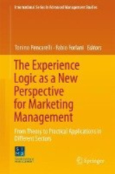 The Experience Logic as a New Perspective for Marketing Management - From Theory to Practical Applications in Different Sectors