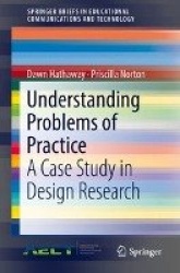 Understanding Problems of Practice - A Case Study in Design Research