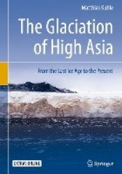 The Glaciation of High Asia - From the Last Ice Age to the Present