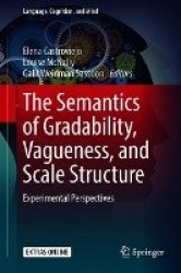 The Semantics of Gradability, Vagueness, and Scale Structure : Experimental Perspectives