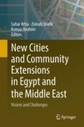 New Cities and Community Extensions in Egypt and the Middle East : Visions and Challenges