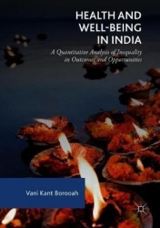 Health and Well-Being in India - A Quantitative Analysis of Inequality in Outcomes and Opportunities