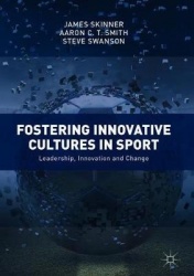 Fostering Innovative Cultures in Sport - Leadership, Innovation and Change