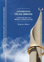 Governing Islam Abroad : Turkish and Moroccan Muslims in Western Europe