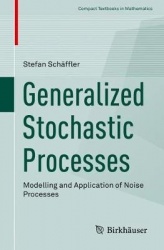 Generalized Stochastic Processes : Modelling and Applications of Noise Processes