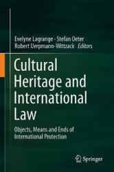 Cultural Heritage and International Law - Objects, Means and Ends of International Protection