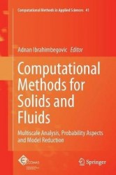 Computational Methods for Solids and Fluids : Multiscale Analysis, Probability Aspects and Model Reduction