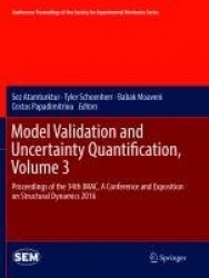 Model Validation and Uncertainty Quantification, Volume 3 : Proceedings of the 34th IMAC, A Conference and Exposition on