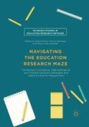 Navigating the Education Research Maze - Contextual, Conceptual, Methodological and Transformational Challenges and Opportunitie