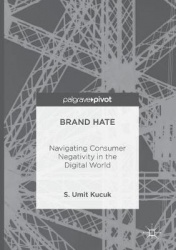 Brand Hate - Navigating Consumer Negativity in the Digital World