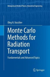 Monte Carlo Methods for Radiation Transport : Fundamentals and Advanced Topics