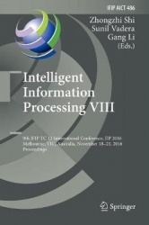 Intelligent Information Processing VIII : 9th IFIP TC 12 International Conference, IIP 2016, Melbourne, VIC, Australia,