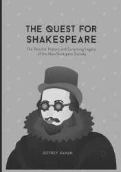 The Quest for Shakespeare - The Peculiar History and Surprising Legacy of the New Shakspere Society