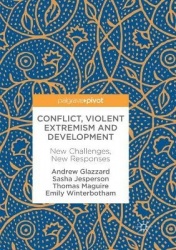 Conflict, Violent Extremism and Development : New Challenges, New Responses
