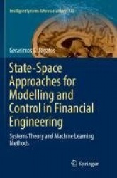 State-Space Approaches for Modelling and Control in Financial Engineering - Systems theory and machine learning methods