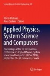Applied Physics, System Science and Computers : Proceedings of the 1st International Conference on Applied Physics, System