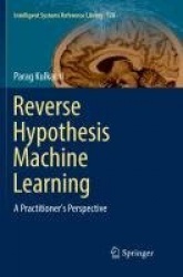 Reverse Hypothesis Machine Learning : A Practitioner's Perspective