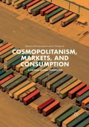 Cosmopolitanism, Markets, and Consumption : A Critical Global Perspective