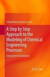 A Step by Step Approach to the Modeling of Chemical Engineering Processes : Using Excel for simulation