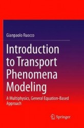 Introduction to Transport Phenomena Modeling : A Multiphysics, General Equation-Based Approach