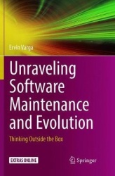 Unraveling Software Maintenance and Evolution : Thinking Outside the Box