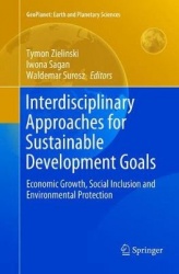 Interdisciplinary Approaches for Sustainable Development Goals : Economic Growth, Social Inclusion and Environmental