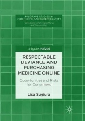 Respectable Deviance and Purchasing Medicine Online : Opportunities and Risks for Consumers