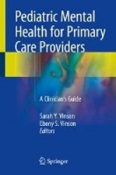 Pediatric Mental Health for Primary Care Providers : A Clinician's Guide