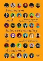Feminism and Intersectionality in Academia : Women’s Narratives and Experiences in Higher Education