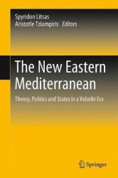 The New Eastern Mediterranean : Theory, Politics and States in a Volatile Era