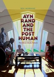 Ayn Rand and the Posthuman - The Mind-Made Future