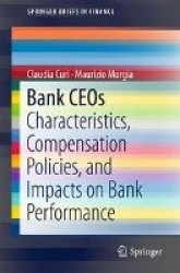 Bank CEOs : Characteristics, Compensation Policies, and Impacts on Bank Performance