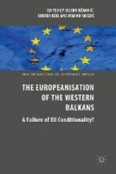 The Europeanisation of the Western Balkans - A Failure of EU Conditionality?