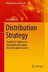 Distribution Strategy : The BESTX® Method for Sustainably Managing Networks and Channels