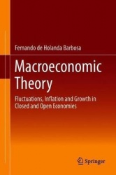 Macroeconomic Theory - Fluctuations, Inflation and Growth in Closed and Open Economies