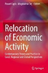 Relocation of Economic Activity : Contemporary Theory and Practice in Local, Regional and Global Perspectives