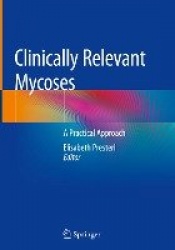 Clinically Relevant Mycoses : A Practical Approach
