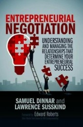 Entrepreneurial Negotiation : Understanding and Managing the Relationships that Determine Your Entrepreneurial Success