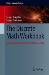 The Discrete Math Workbook - A Companion Manual for Practical Study