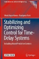 Stabilizing and Optimizing Control for Time-Delay Systems - Including Model Predictive Controls