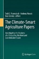 The Climate-Smart Agriculture Papers - Investigating the Business of a Productive, Resilient and Low Emission Future