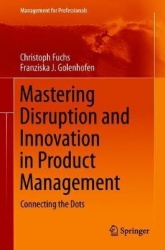Mastering Disruption and Innovation in Product Management : Connecting the Dots