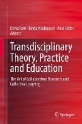 Transdisciplinary Theory, Practice and Education - The Art of Collaborative Research and Collective Learning