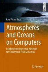 Atmospheres and Oceans on Computers : Fundamental Numerical Methods for Geophysical Fluid Dynamics