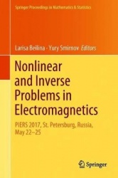 Nonlinear and Inverse Problems in Electromagnetics : PIERS 2017, St. Petersburg, Russia, May 22-25