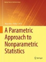 A Parametric Approach to Nonparametric Statistics
