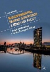 Macroprudential Banking Supervision & Monetary Policy - Legal Interaction in the European Union